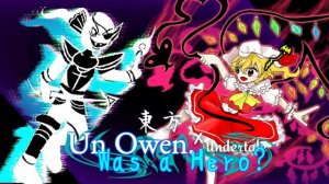 [Touhou x Undertale Collaboration] : U.N Owen. was Hero? - Toby Fox X ZUN ||