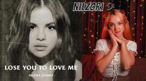 Nilzо́ri  / Нильзо́ри  — «Lose You To Love Me». Selena Gomez Cover#coversong #selenagomez