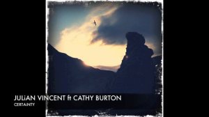 Julian Vincent feat Cathy Burton 'Certainty' Re_Locate Dub Lyrics (2011)