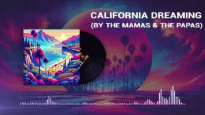 AI Cover - California Dreaming (by The Mamas & the Papas)