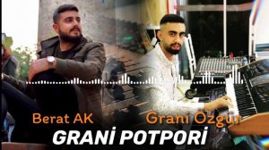 Berat Ak Ft. Grani Özgür - Grani Potpori 2025