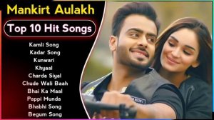 Mankirt Aulakh All Songs 2023 |Mankirt Aulakh Jukebox |Mankirt Aulakh Non Stop Hits |Top Punjabi Mp