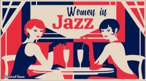 Women In Jazz 1940s & 1950s Cool Vocal Jazz. Relaxing Dining Romantic Background Music Playlist