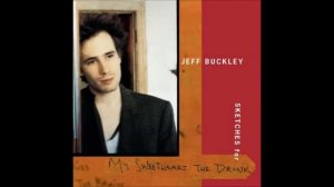 Jeff Buckley - The Sky is a Landfill