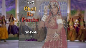 Alka Yagnik, Ila Arun - Choli Ke Peeche (SPHMRE x Ambition Remix)