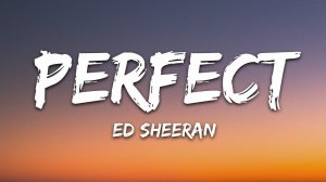 Ed Sheeran - Perfect (Lyrics / Песня с текстом / Караоке)