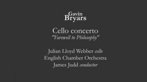 Gavin Bryars - Cello Concerto - Julian Lloyd Webber