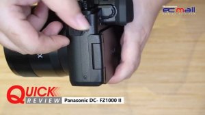 Quick Review :  Panasonic Lumix DC-FZ1000 II
