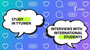 Study in Tyumen: Interviews with International Students