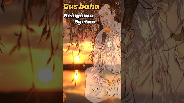 GUS BAHA | GUS BAHA TERBARU | KEINGINAN SYETAN