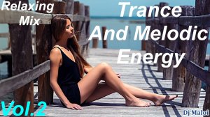 Dj Maloi -Vol.2 ☊ Trance And Melodic Energy (Relaxing Mix)