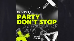 Diseptix - Party Don't Stop (Bass House)