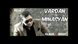 Vardan Minasyan - Моя Любовь (New Music 2014)