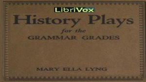 History Plays for the Grammar Grades | Mary Ella Lyng | Drama, General, Historical | English