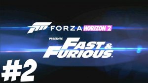 Наши первые гонки с вертушкой) || Forza Horizon 2 Presents Fast & Furious №2