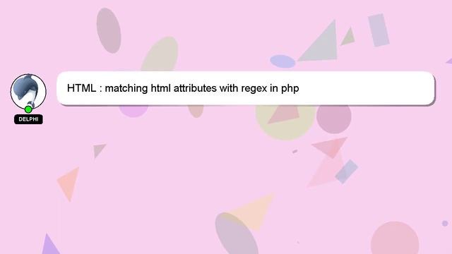 HTML : matching html attributes with regex in php