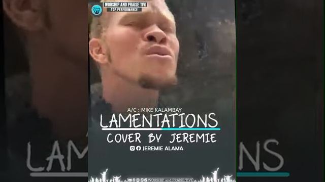 LAMENTATIONS COVER BY Jeremie ALAMA (AC: MIke KALAMBAY)