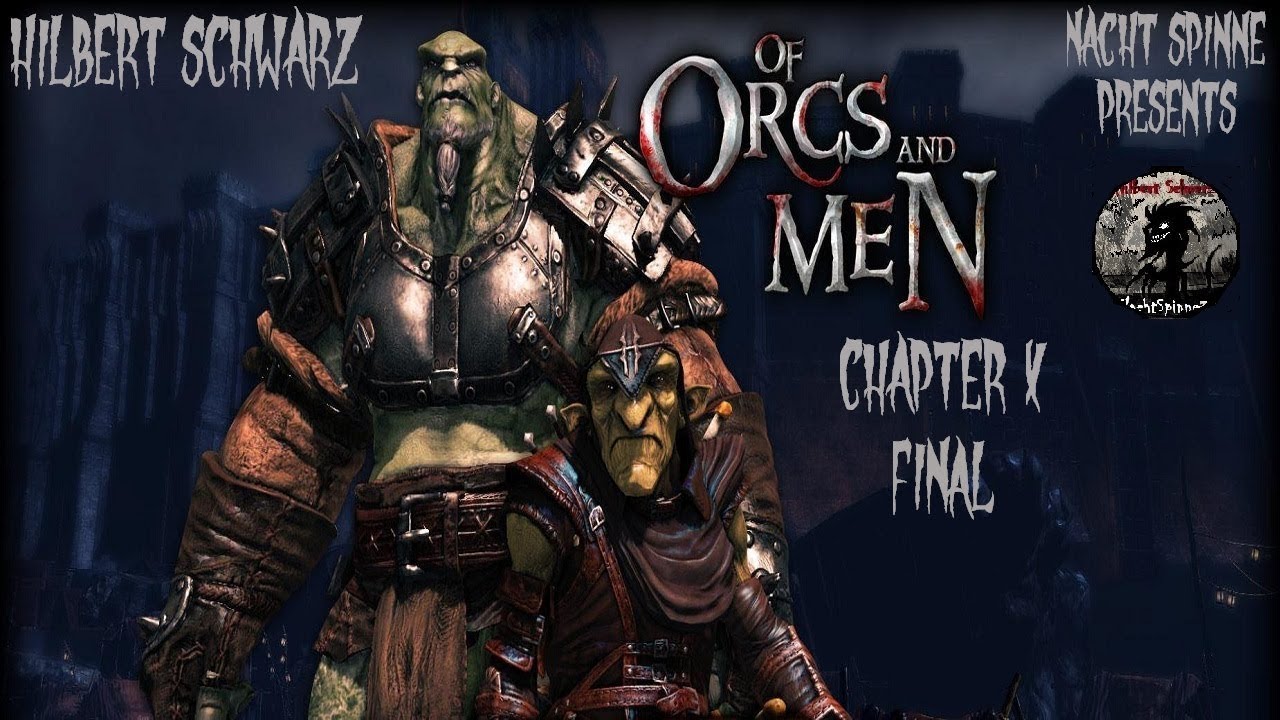 Of Orcs And Men - Часть 10: ФИНАЛ!