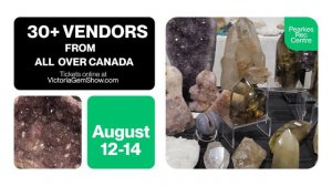 Victoria Gem Show, August 12-14, Pearkes Recreation Centre