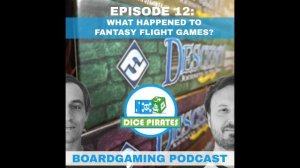 Ep: 12 - What Happened to Fantasy Flight Games?