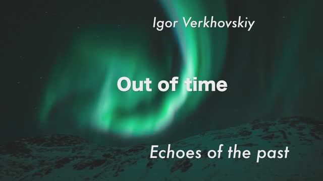 Igor Verkhovskiy - Out of time IX.mov