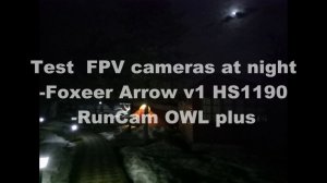 RC 2017 test at night  Foxeer Arrow 1 1190 vs Runcam OWL plus