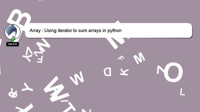 Array : Using iterator to sum arrays in python