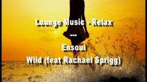 Ensoul - Wild (feat Rachael Sprigg)