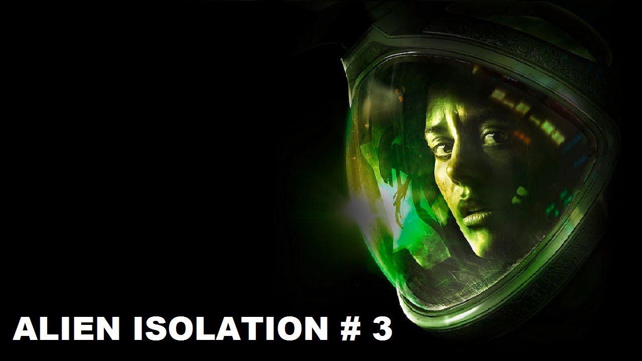Alien Isolation прохождение #3 смотреть онлайн