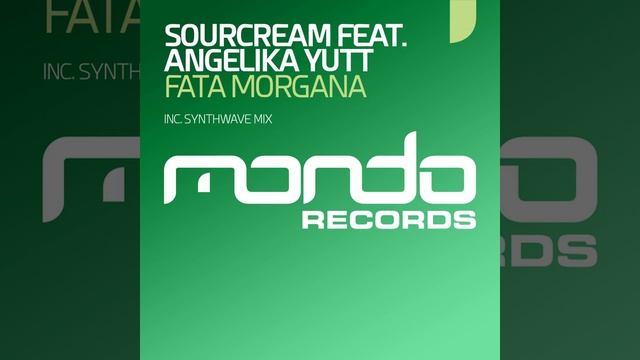 SourCream ft. Angelika Yutt - Fata Morgana (Original Mix) [MONDO Records]