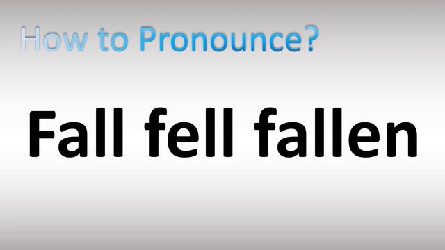 How to Pronounce Fall fell fallen (Irregular Verb)