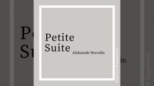 Petite Suite: I. Au couvent. Andante Religioso