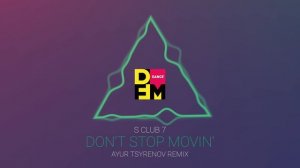 S Club 7 — Don't stop movin' (Ayur Tsyrenov DFM remix)