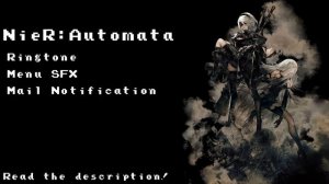 NieR: Automata 【Ringtone & Menu SFX & Mail Notification】