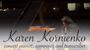 Карен Корниенко - промо ролик | Karen Kornienko - concert pianist, composer & transcriber