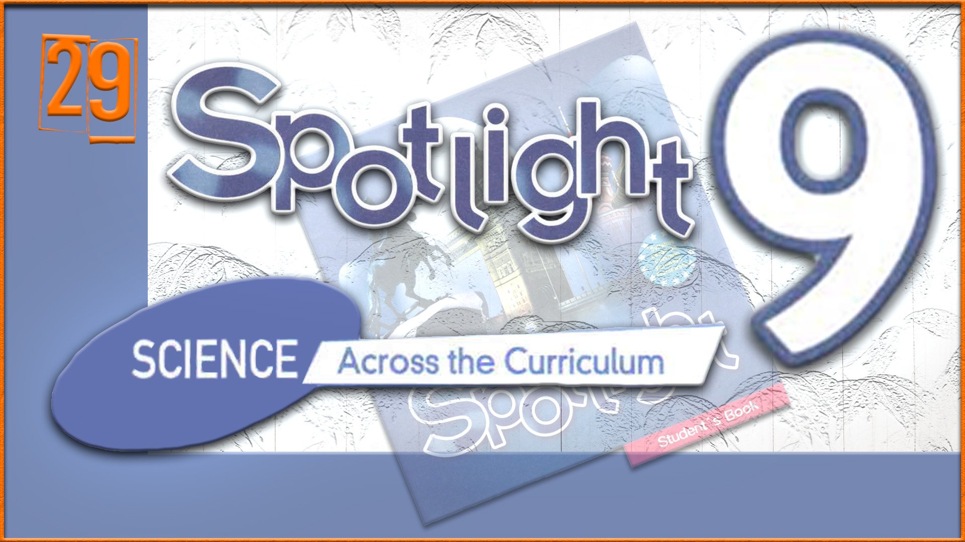 Spotlight 9. Across the Curriculum 5. Audio #29
