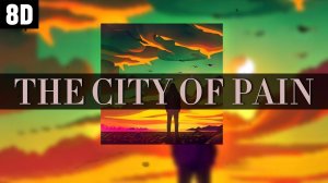 THE CITY OF PAIN (8D)