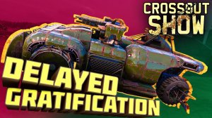 Crossout Show: Delayed Gratification (14.4.2023)