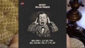 Netsky, Dillon Francis - Nobody Likes The Records That I Play