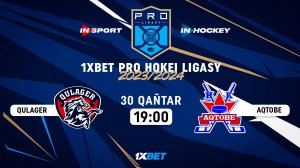 QULAGER - AQTÓBE 30.01.24 ? 1xBet PRO HOKEI LIGASY 2024