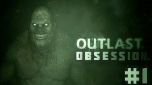 Outlast: Obsession ( DLC ) ИГРА в  ̶G̶M̶O̶D̶ Прохождение Часть 1: Опасность