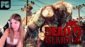 МЕРТВЫЙ ОСТРОВ  ➤ Полное прохождение НА РУССКОМ  ➤ Dead Island 2  ➤ Девушка стримит #4