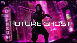Cyberpunk/Synthwave Mix - Future ghost
