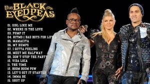 Top 15 Best Songs Of Black Eyed Peas - Black Eyed Peas Greatest Hits