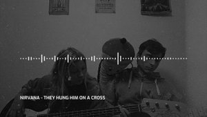 Nirvana - They Hung Him On A Cross (Cover)
