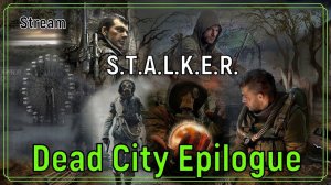 S.T.A.L.K.E.R. Dead City Epilogue поиск научной экспедиции