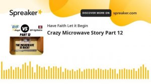 Crazy Microwave Story Part 12