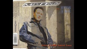 Mark Ashley FEAT. Systems In Blue - Give A Little Sweet Love (Remix)