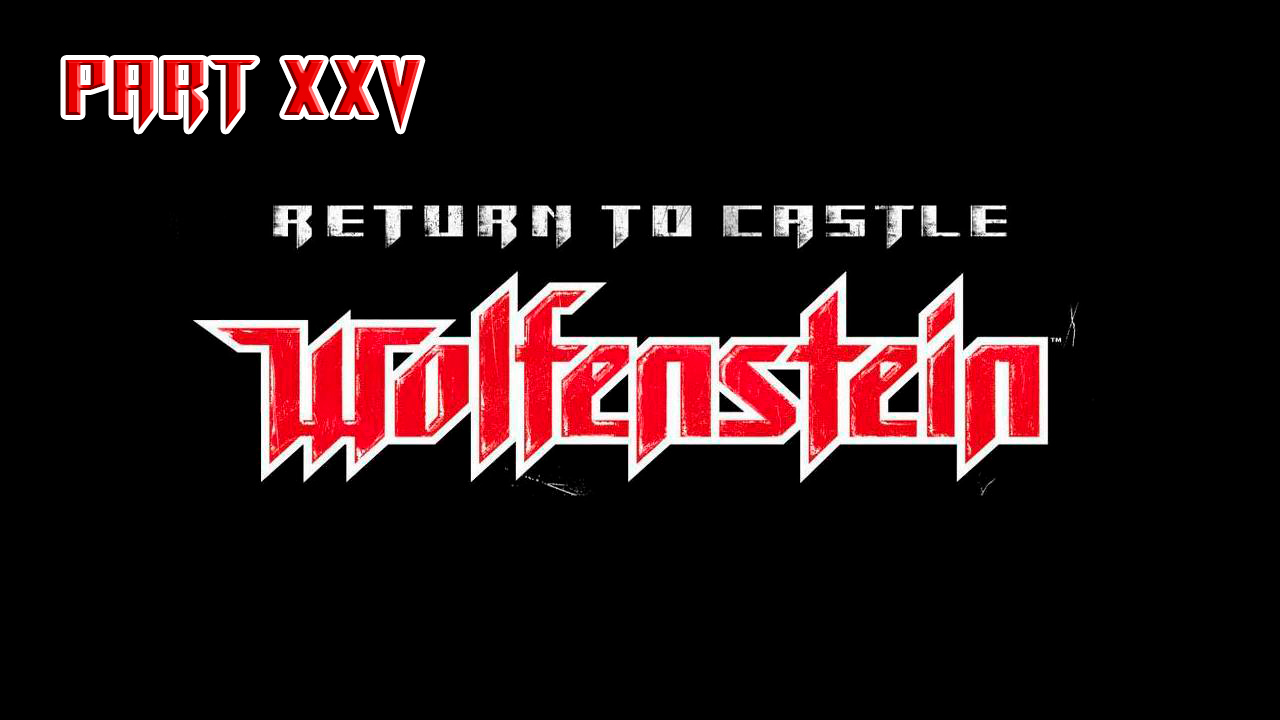 Return To Castle Wolfenstein Part_25 Операция Воскрешение (Возвращение в замок Вольфейнштейн)