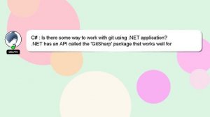 C# : Is there some way to work with git using .NET application?